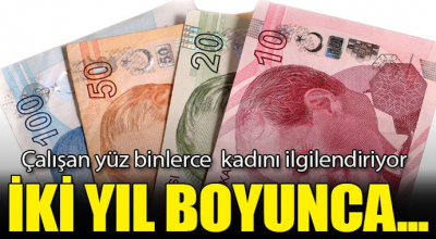 Çalışan binlerce kadını ilgilendiriyor! 2 yıl boyunca...