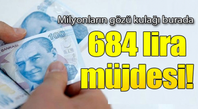 Emekliye 684 lira zam!