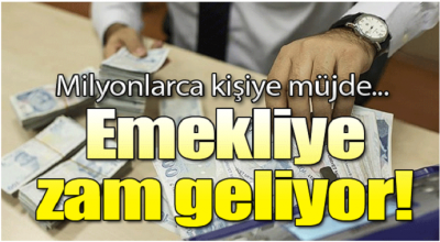 Emekliye müjde! Zam geliyor..