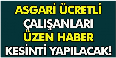 Evli ve asgari ücretli olan vatandaşlar dikkat! Maaşlarda kesintiler yapılacak…