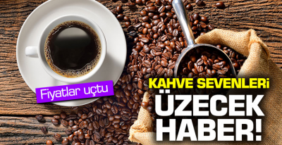 Fiyatlar uçtu! Kahve sevenleri üzecek haber! 