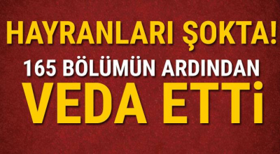 Hayranları şokta! 165 bölümün ardından veda etti