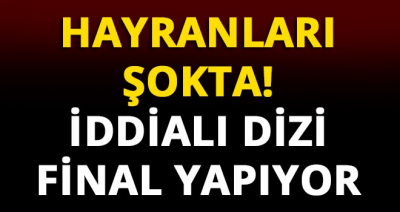 Hayranları şokta! İddialı dizi final yapıyor