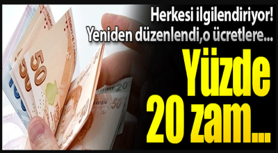 Herkesi ilgilendiriyor yeniden düzenlendi! O üçretlere yüzde 20 zam...