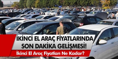 İkinci el araç fiyatlarında flaş gelişme: Son dakika zammı geliyor! İkinci el araç fiyatları ne kadar?