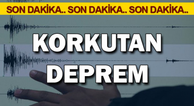 Korkutan deprem oldu