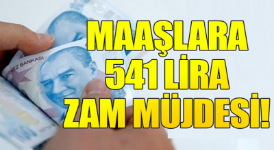 Maaşlara 541 zam lira müjdesi