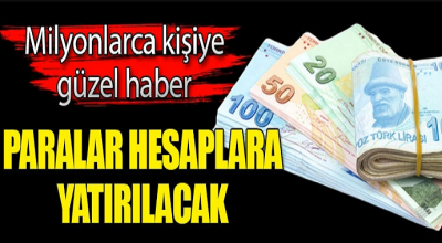 Milyonlarca Kişiye Güzel Haber! Paralar Hesaplara Yatıralacak!