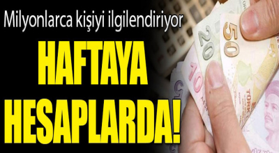 Milyonlarca kişiyi ilgilendiriyor! Haftaya hesablara yatacak paralar...