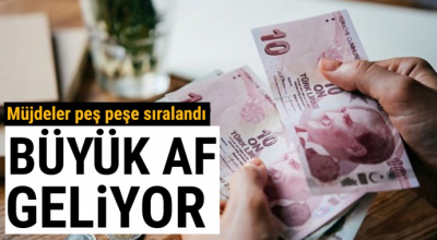 Müjdeler peş peşe sıralandı! Büyük AF geliyor