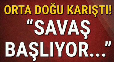 Orta doğu karıştı savaş başlıyor