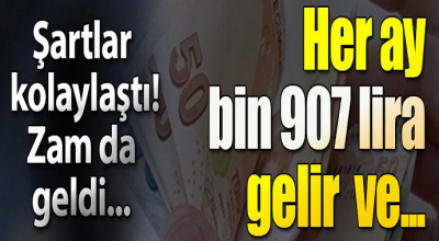 Şartlar kolaylaştı zam geldi! Her ay bin 907 lira gelir ve...