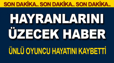 Sevilen oyuncu hayatını kaybetti