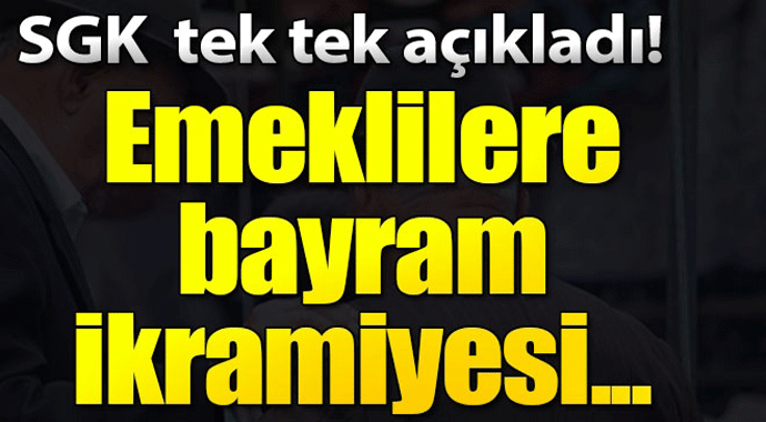 SGK tek tek açıkladı! Emeklilere bayram ikramiyesi