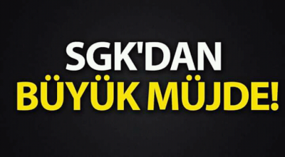 SGK'dan büyük müjde 