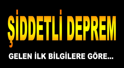 Şiddetli Deprem oldu! Gelen bilgilere göre...