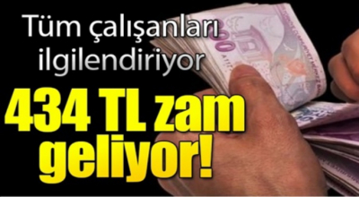 Tüm çalışanları ilgilendiriyor 434 tl zam geliyor 