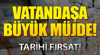 vatandaşa büyük müjde tarihi fırsat