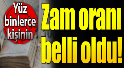 Yüz binlerce kişinin zam oranları belli oldu!