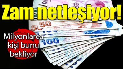 Zam netleşiyor milyonlarca kişi bunu bekliyor